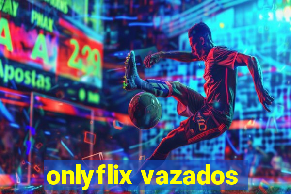 onlyflix vazados